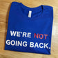 We're Not Going Back Convention Shirt  - Kamala Harris